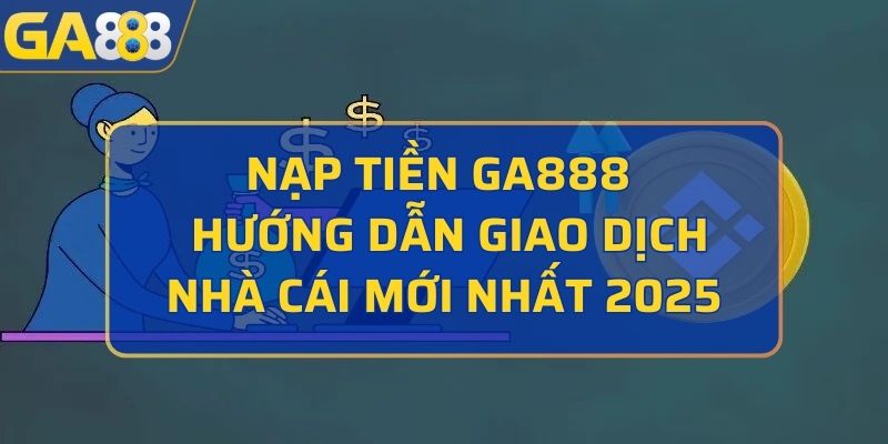nạp tiền GA888