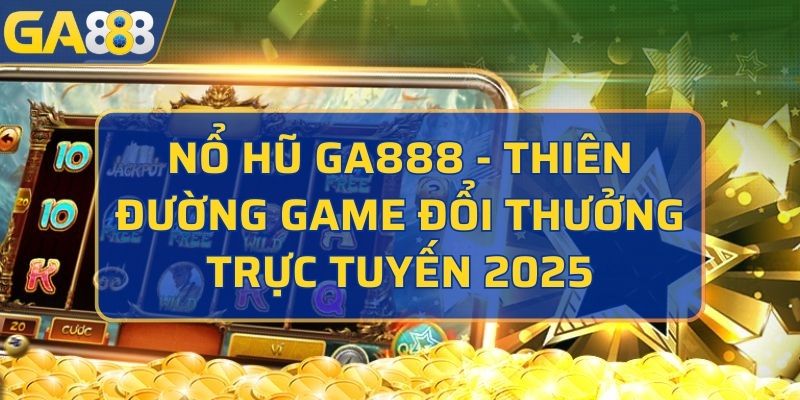 Nổ hũ GA888