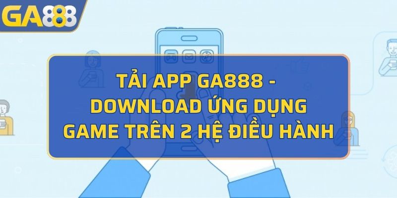 tải app GA888